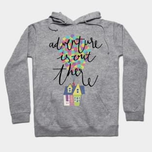 Adventure is out there Hoodie